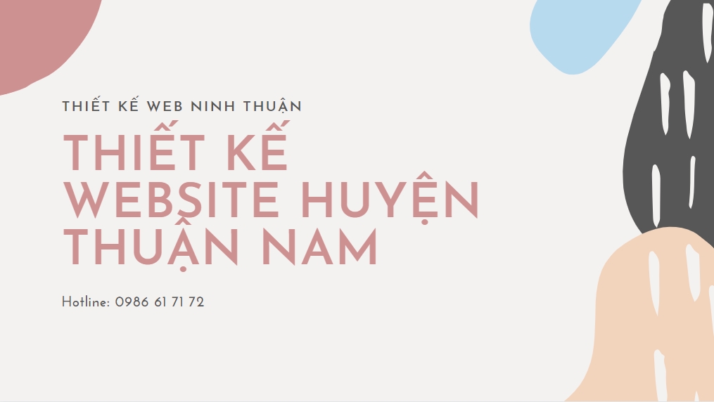 Công ty thiết kế website uy tín tại huyện Thuận Nam Ninh Thuận và trên Toàn Quốc